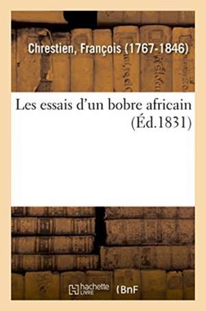 Les Essais d'Un Bobre Africain de François Chrestien