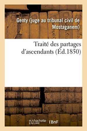 Traité Des Partages d'Ascendants, Précédé d'Une Introduction Historique Sur La Matière de Genty