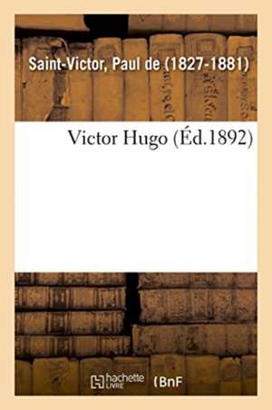 Victor Hugo de Jean-Pierre Claris de Saint-Victor