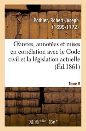 Oeuvres. Tome 9 de Robert-Joseph Pothier