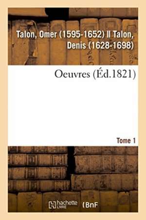 Oeuvres. Tome 1 de Omer Talon