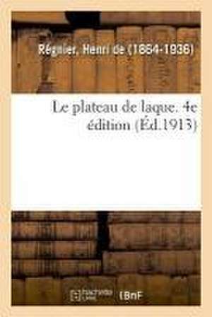 Le plateau de laque. 4e édition de de Henri