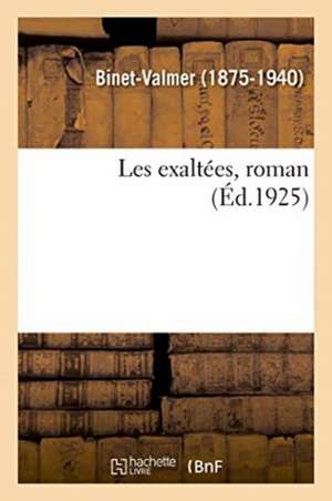 Les Exaltées, Roman de Binet-Valmer