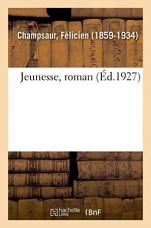 Jeunesse, Roman de Félicien Champsaur