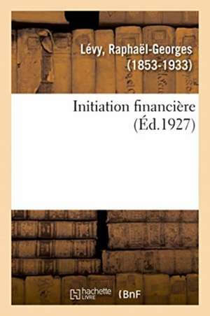 Initiation Financiere de Raphaël-Georges Lévy