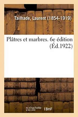 Plâtres Et Marbres. 6e Édition de Laurent Tailhade