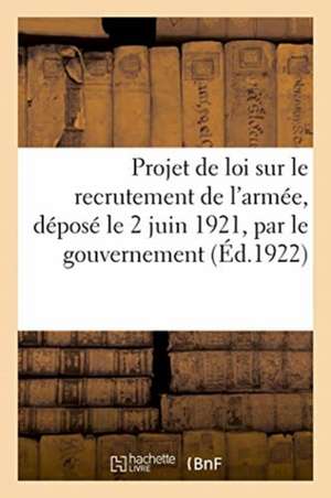 Projet de Loi Sur Le Recrutement de l'Armée, Déposé Le 2 Juin 1921, Par Le Gouvernement: Volume MIS À Jour Au 22 Janvier 1923 de Charles-Lavauzelle