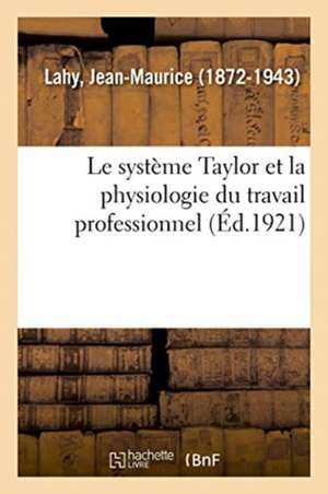 Le système Taylor et la physiologie du travail professionnel de Jean-Maurice Lahy