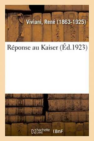 Réponse au Kaiser de René Viviani