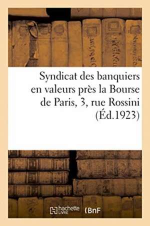 Syndicat Des Banquiers En Valeurs Près La Bourse de Paris, 3, Rue Rossini de Anonyme