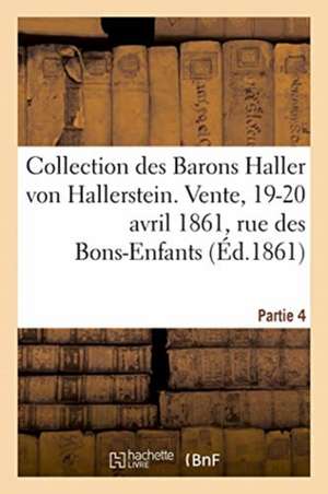 Collection Des Barons Haller Von Hallerstein. Partie 4. Livres Anciens Sur l'Histoire de France de Bnf Vide