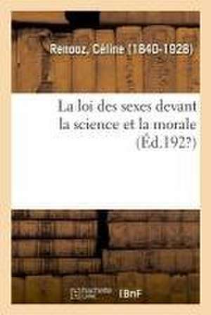 La Loi Des Sexes Devant La Science Et La Morale de Céline Renooz