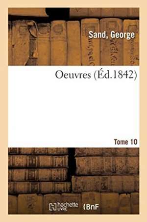 Oeuvres. Tome 10 de George Sand