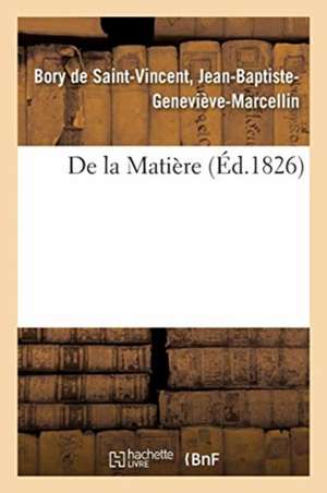 De la Matière de Jean-Baptiste-Gen Bory de Saint-Vincent