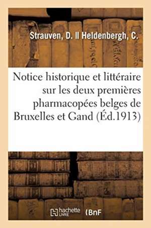 Notice Historique Et Littéraire Sur Les Deux Premières Pharmacopées Belges de Bruxelles Et de Gand de D. Strauven