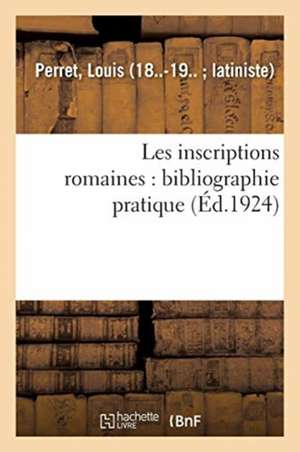 Les inscriptions romaines de Louis Perret