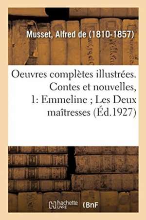 Oeuvres Complètes Illustrées. Contes Et Nouvelles, 1x de Alfred De Musset