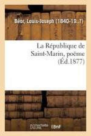 La République de Saint-Marin, poëme de Louis-Joseph Béor