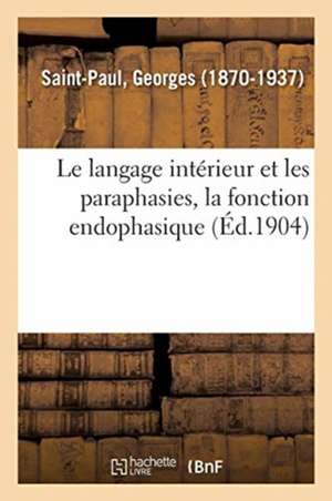 Le langage intérieur et les paraphasies, la fonction endophasique de Georges Saint-Paul