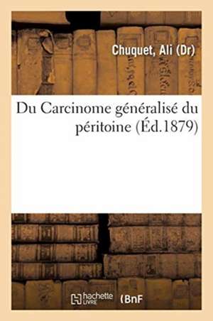 Du Carcinome Généralisé Du Péritoine de Ali Chuquet