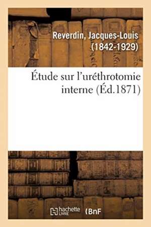 Étude Sur l'Uréthrotomie Interne de Jacques-Louis Reverdin