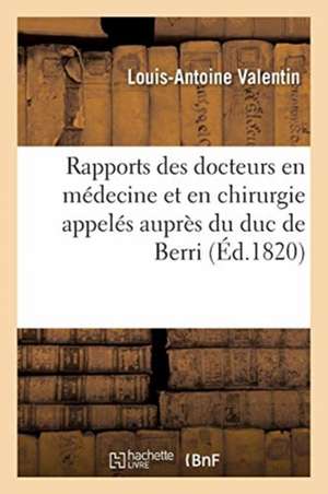 Observations Sur Les Rapports Des Docteurs En Médecine Et En Chirurgie Appelés de Louis-Antoine Valentin