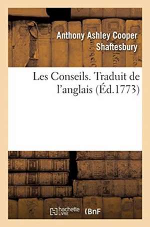 Les Conseils. Traduit de l'Anglais de Anthony Ashley Cooper de Shaftesbury