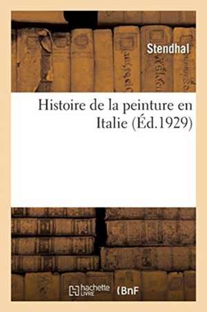 Histoire de la Peinture En Italie. Tome 1 de Stendhal