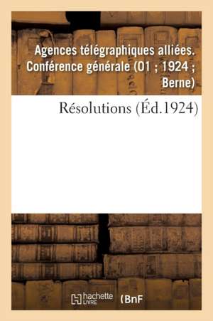 Résolutions de Agences Télégraphiques Alliées Conférenc