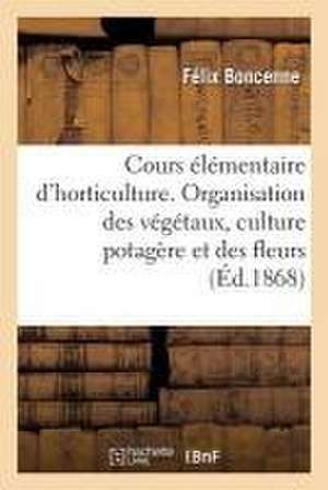 Cours Élémentaire d'Horticulture de Félix Boncenne