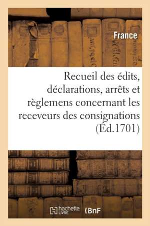 Recueil Des Édits, Déclarations, Arrêts Et Règlemens Concernant Les Créations, Établissemens, Droits de Adolphe Lanoë