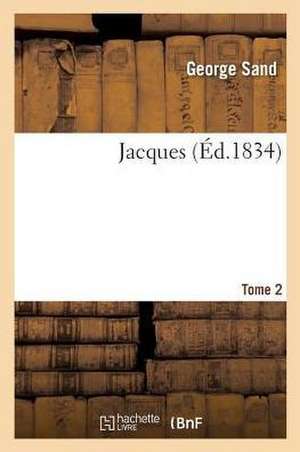 Jacques. Tome 2 de George Sand