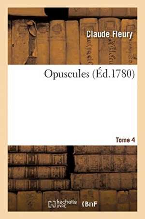 Opuscules. Tome 4. Partie 1 de Paul Verdun