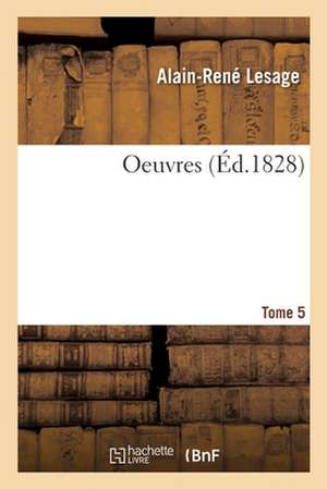 Oeuvres. Tome 5 de Alain René Le Sage