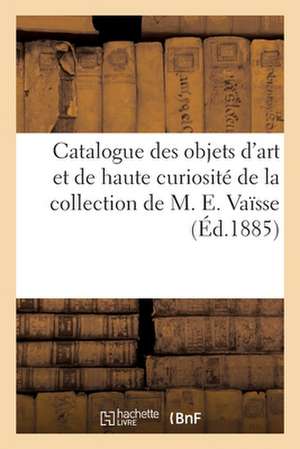 Catalogue Des Objets d'Art Et de Haute Curiosité Du Moyen-Âge, de la Renaissance de Charles Mannheim