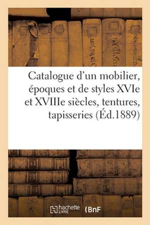 Catalogue d'Un Beau Mobilier, Époques Et de Styles Xvie Et Xviiie Siècles, Tentures, Tapisseries: Tapis, Groupe En Marbre de Blanchard, Le Tout Garnis de Arthur Bloche