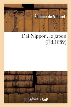 Dai Nippon, Le Japon de Étienne de Villaret