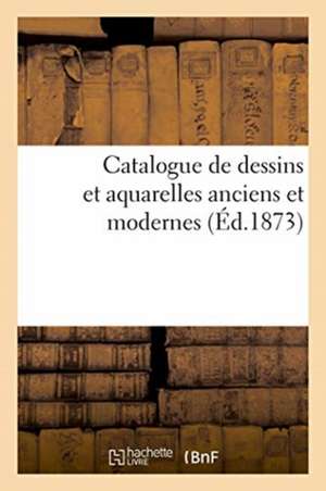 Catalogue de Dessins Et Aquarelles Anciens Et Modernes de Féral