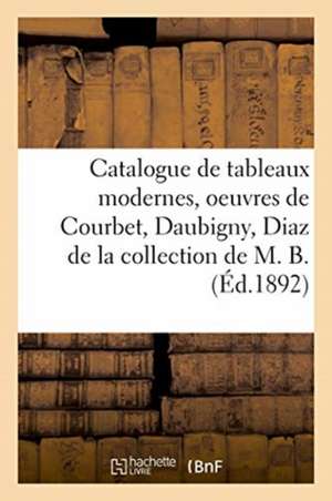 Catalogue de Tableaux Modernes, Oeuvres Remarquables de Courbet, Daubigny, Diaz de Eugène Féral