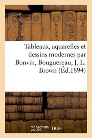 Tableaux, Aquarelles Et Dessins Modernes Par Bonvin, Bouguereau, J. L. Brown de Bottolier-Lasquin