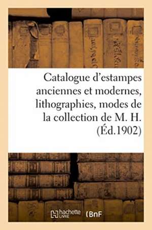 Catalogue d'Estampes Anciennes Et Modernes, Lithographies, Modes, Costumes, Portraits de Collectif