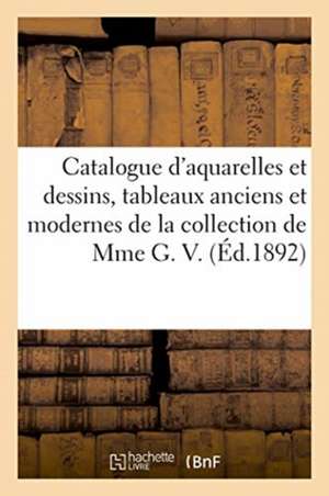 Catalogue d'Aquarelles Et Dessins, Tableaux Anciens Et Modernes, Gravures, Lithographies de Collectif