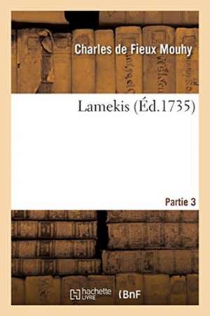 Lamekis. Partie 3 de Mouhy-C F