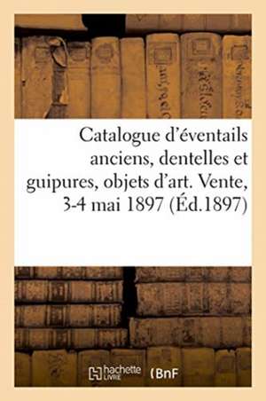 Catalogue d'Éventails Anciens Attribués À Coypel, Boucher, Huet, Pater, Watteau, Dentelles de Arthur Bloche