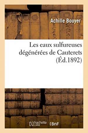 Les Eaux Sulfureuses Dégénérées de Cauterets de Bouyer-A