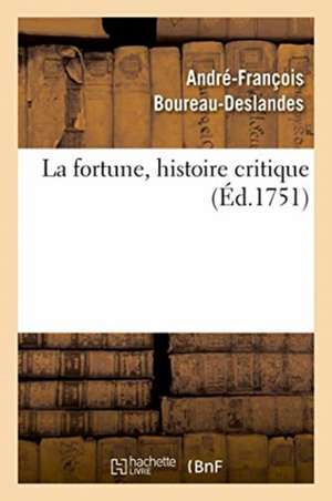 La fortune, histoire critique de Boureau-Deslandes-A F