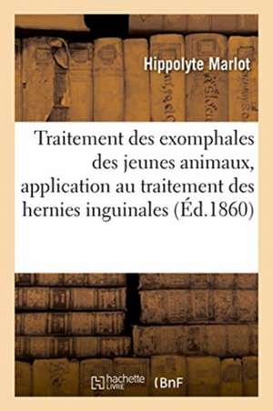 Nouvelle Méthode de Traitement Sûre, Prompte Et Efficace Des Exomphales Des Jeunes Animaux de Hippolyte Marlot