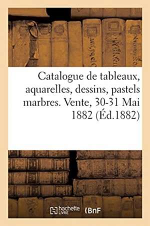 Catalogue de Tableaux, Aquarelles, Dessins, Pastels Marbres Donnés Par Les Artistes de Georges Petit