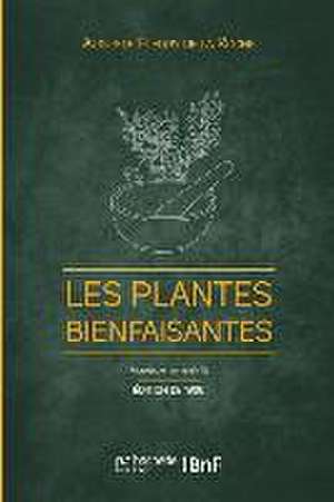 Les Plantes bienfaisantes (Éd. 1906) de A. Fleury de la Roche