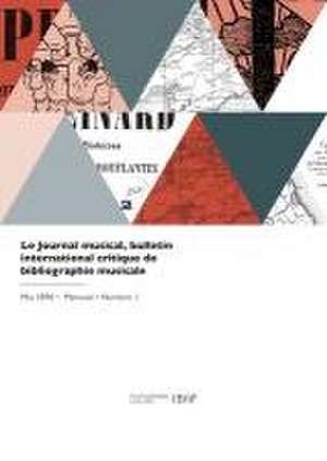 Le Journal musical, bulletin international critique de bibliographie musicale de Baudouin La Londre